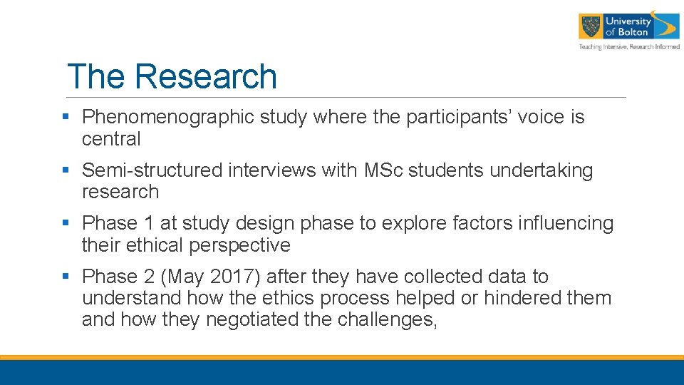 The Research § Phenomenographic study where the participants’ voice is central § Semi-structured interviews