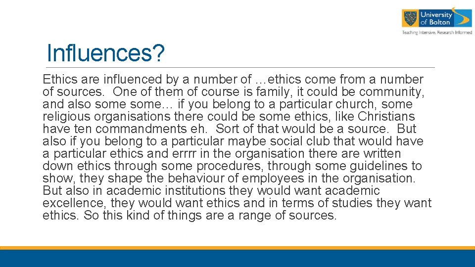 Influences? Ethics are influenced by a number of …ethics come from a number of