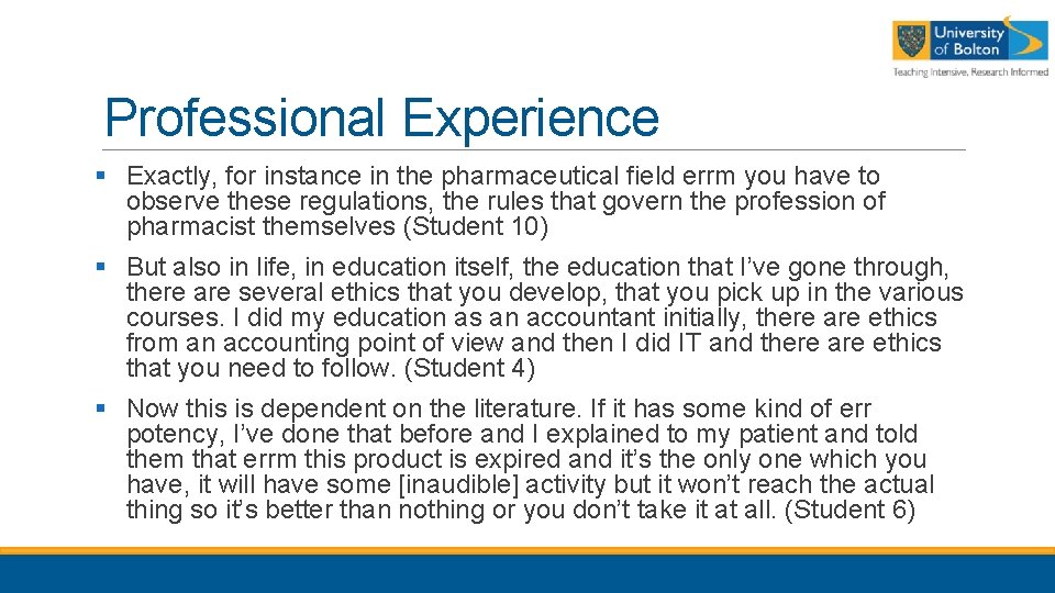 Professional Experience § Exactly, for instance in the pharmaceutical field errm you have to