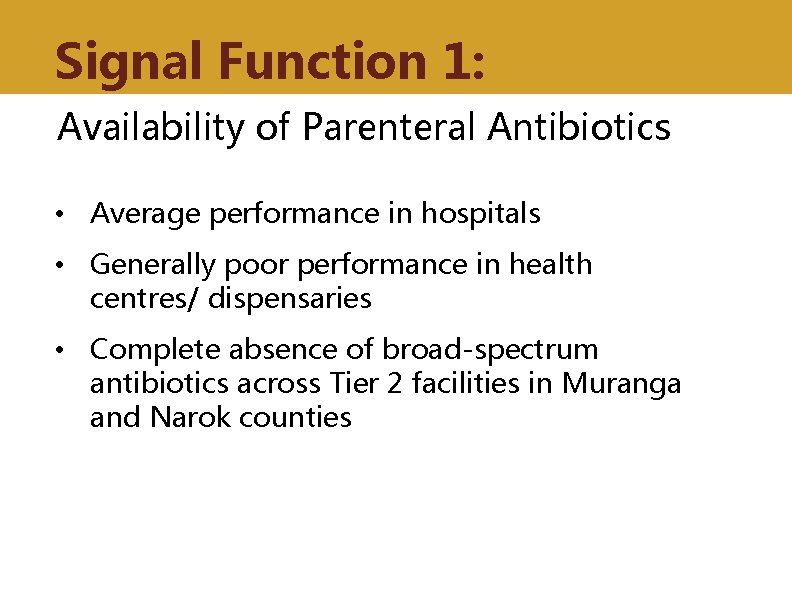Signal Function 1: Availability of Parenteral Antibiotics • Average performance in hospitals • Generally