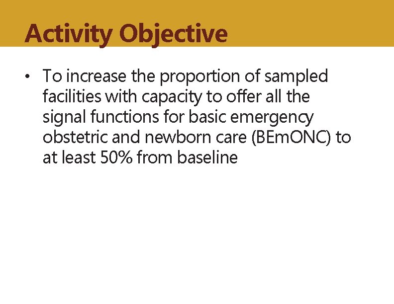 Activity Objective • To increase the proportion of sampled facilities with capacity to offer