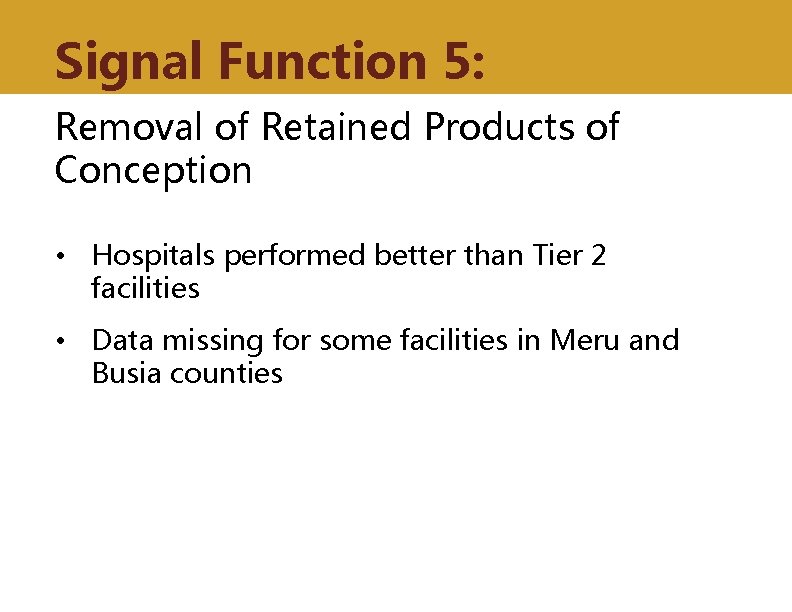 Signal Function 5: Removal of Retained Products of Conception • Hospitals performed better than