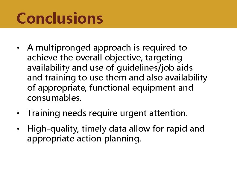 Conclusions • A multipronged approach is required to achieve the overall objective, targeting availability