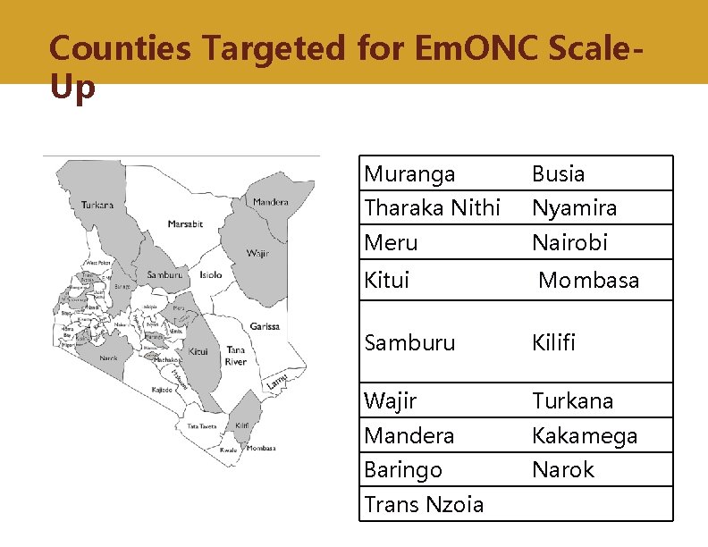 Counties Targeted for Em. ONC Scale. Up Muranga Busia Tharaka Nithi Nyamira Meru Nairobi
