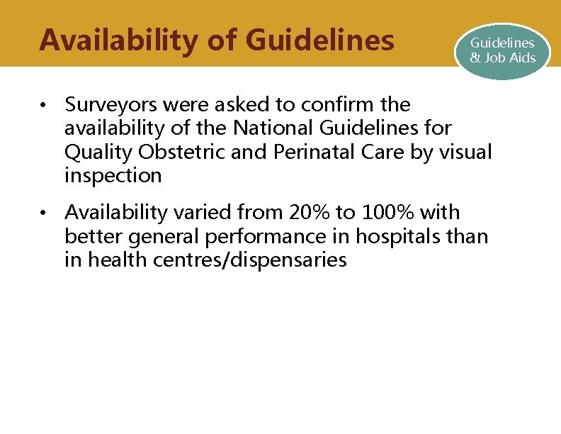 Availability of Guidelines & Job Aids • Surveyors were asked to confirm the availability