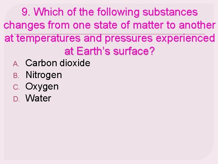 9. Which of the following substances changes from one state of matter to another