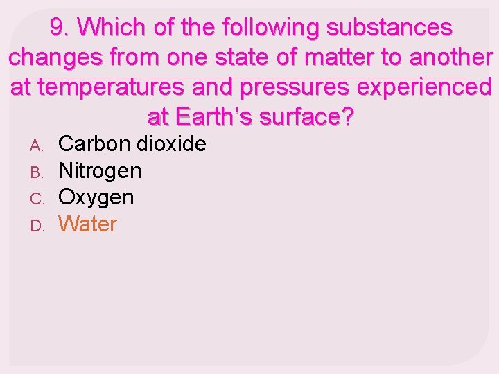 9. Which of the following substances changes from one state of matter to another