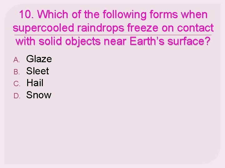 10. Which of the following forms when supercooled raindrops freeze on contact with solid