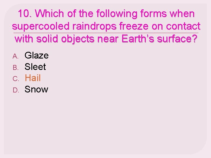 10. Which of the following forms when supercooled raindrops freeze on contact with solid