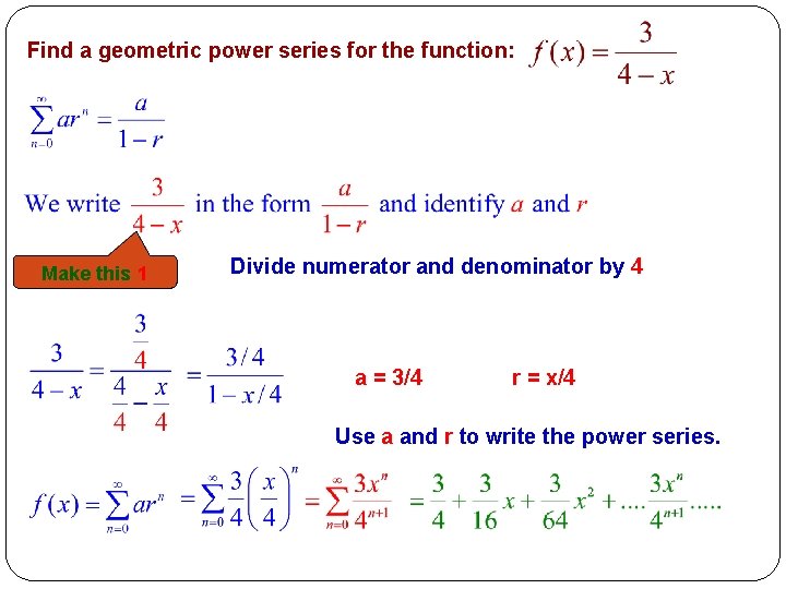 Find a geometric power series for the function: Make this 1 Divide numerator and