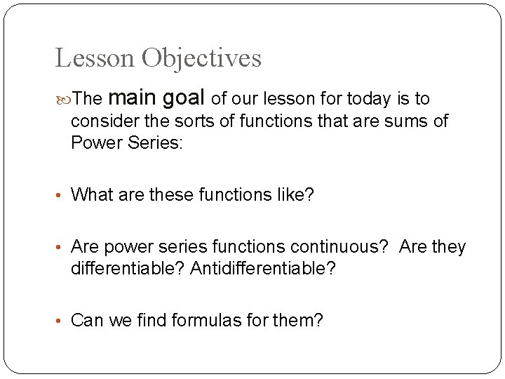 Lesson Objectives The main goal of our lesson for today is to consider the
