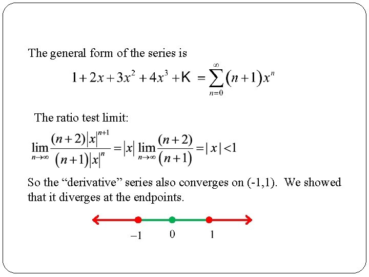 The general form of the series is The ratio test limit: So the “derivative”