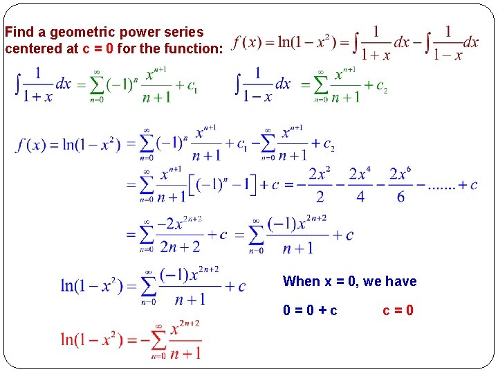 Find a geometric power series centered at c = 0 for the function: When