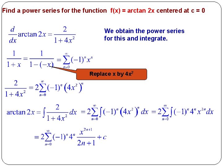 Find a power series for the function f(x) = arctan 2 x centered at