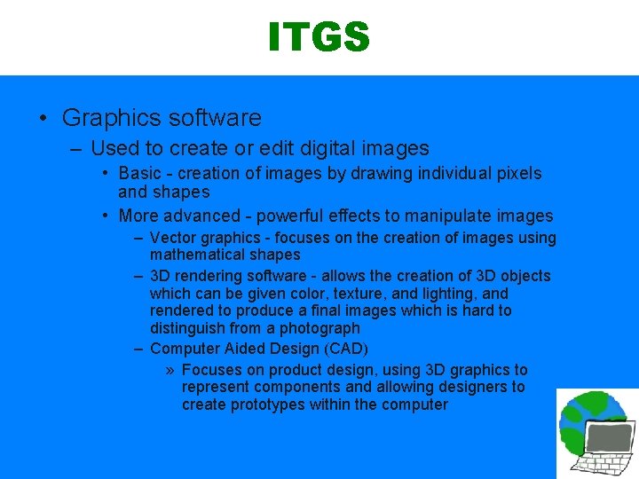 ITGS • Graphics software – Used to create or edit digital images • Basic