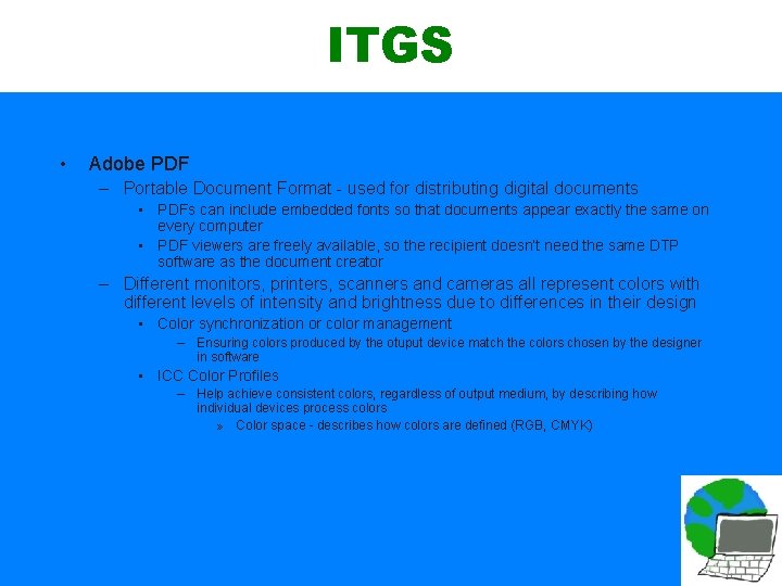 ITGS • Adobe PDF – Portable Document Format - used for distributing digital documents