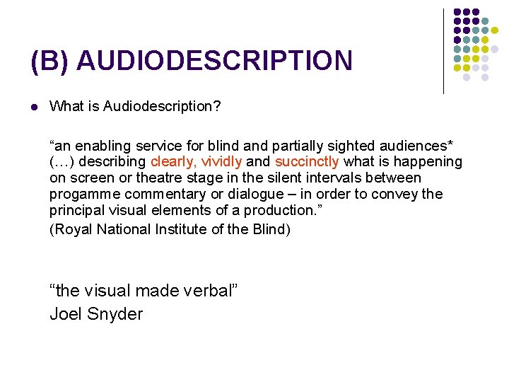 (B) AUDIODESCRIPTION l What is Audiodescription? “an enabling service for blind and partially sighted