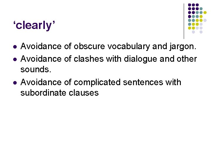 ‘clearly’ l l l Avoidance of obscure vocabulary and jargon. Avoidance of clashes with