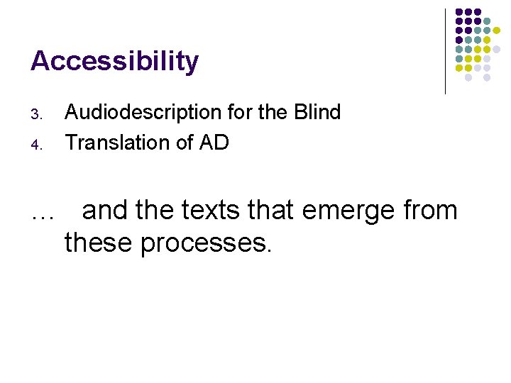 Accessibility 3. 4. Audiodescription for the Blind Translation of AD … and the texts