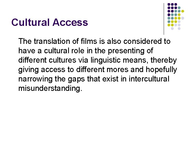 Cultural Access The translation of films is also considered to have a cultural role