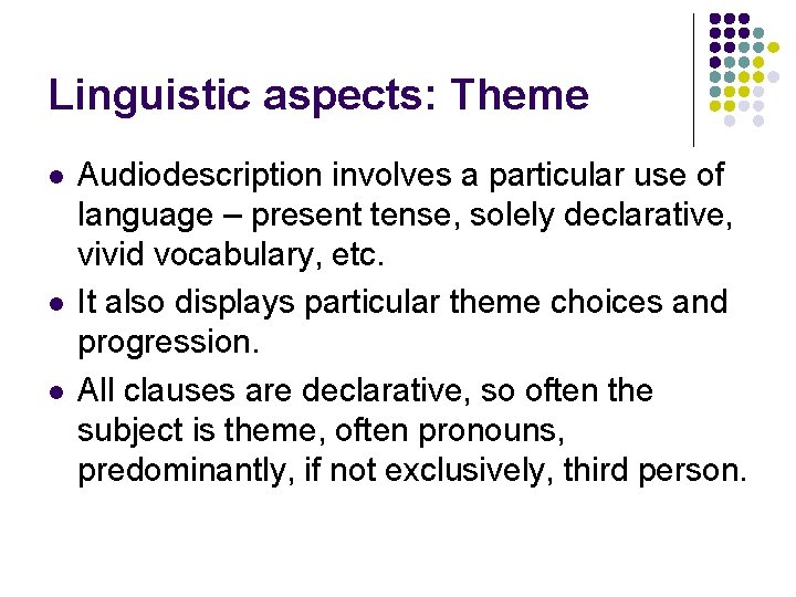 Linguistic aspects: Theme l l l Audiodescription involves a particular use of language –