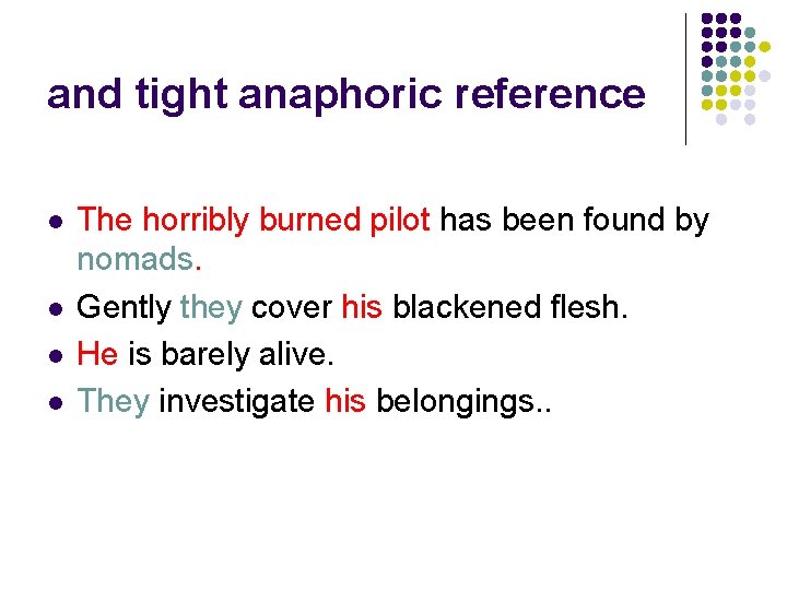 and tight anaphoric reference l l The horribly burned pilot has been found by