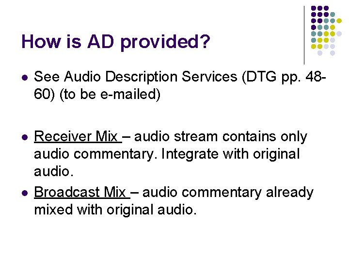 How is AD provided? l See Audio Description Services (DTG pp. 4860) (to be