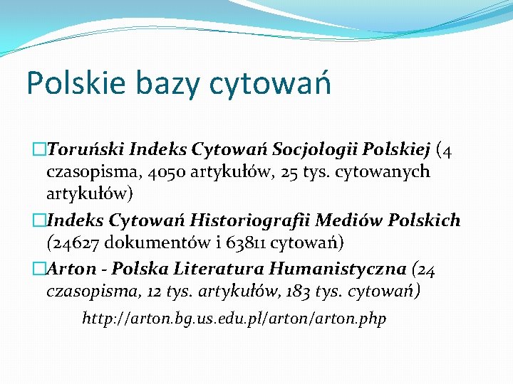 Polskie bazy cytowań �Toruński Indeks Cytowań Socjologii Polskiej (4 czasopisma, 4050 artykułów, 25 tys.