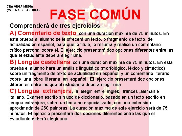 CEA VEGA MEDIA (MOLINA DE SEGURA) FASE COMÚN Comprenderá de tres ejercicios. A) Comentario CEA VEGA MEDIA (MOLINA DE SEGURA) FASE COMÚN Comprenderá de tres ejercicios. A) Comentario