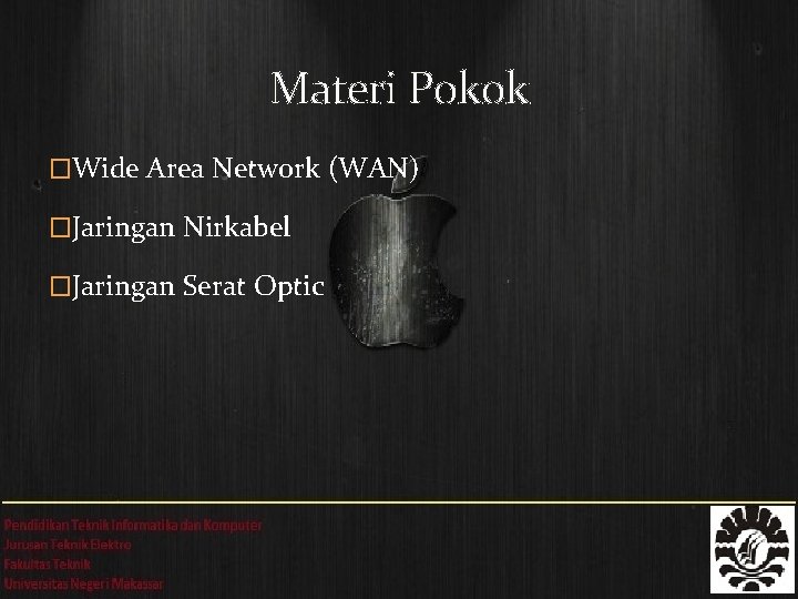 Materi Pokok �Wide Area Network (WAN) �Jaringan Nirkabel �Jaringan Serat Optic 