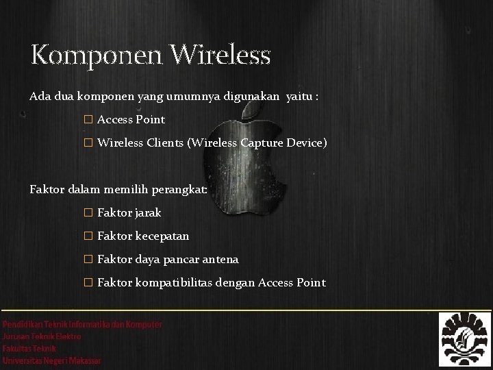 Komponen Wireless Ada dua komponen yang umumnya digunakan yaitu : � Access Point �
