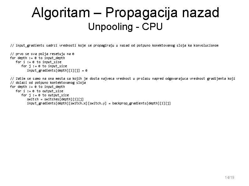 Algoritam – Propagacija nazad Unpooling - CPU // input_gradients sadrzi vrednosti koje se propagiraju Algoritam – Propagacija nazad Unpooling - CPU // input_gradients sadrzi vrednosti koje se propagiraju
