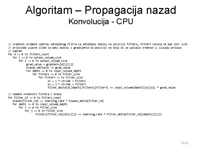 Algoritam – Propagacija nazad Konvolucija - CPU // Vrednost promene (delta) odredjenog filtra za Algoritam – Propagacija nazad Konvolucija - CPU // Vrednost promene (delta) odredjenog filtra za