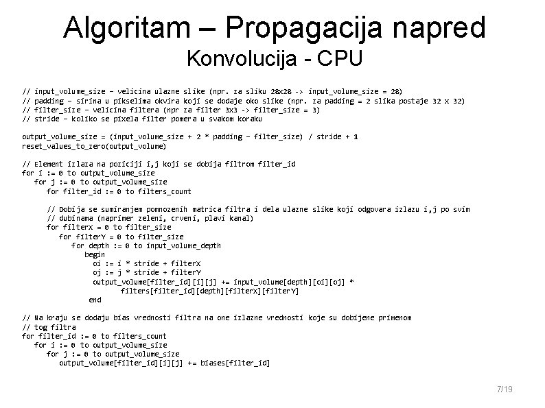Algoritam – Propagacija napred Konvolucija - CPU // // input_volume_size – velicina ulazne slike Algoritam – Propagacija napred Konvolucija - CPU // // input_volume_size – velicina ulazne slike