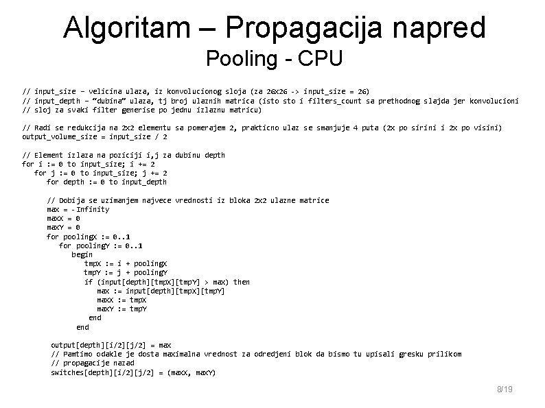 Algoritam – Propagacija napred Pooling - CPU // input_size – velicina ulaza, iz konvolucionog Algoritam – Propagacija napred Pooling - CPU // input_size – velicina ulaza, iz konvolucionog
