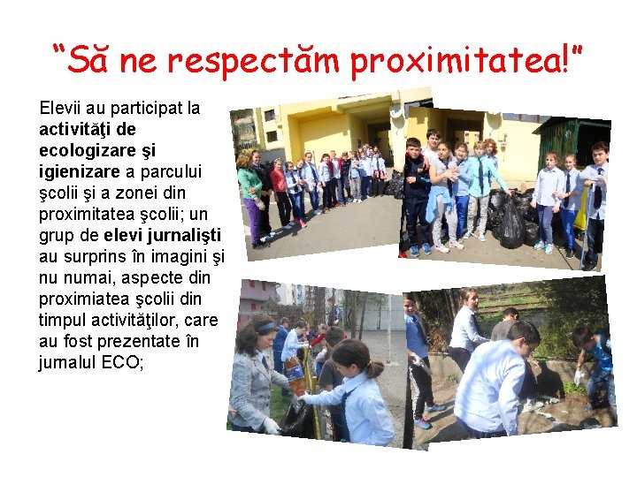 “Să ne respectăm proximitatea!” Elevii au participat la activităţi de ecologizare şi igienizare a