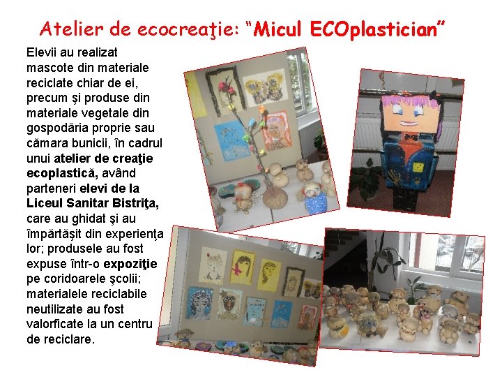 Atelier de ecocreaţie: “Micul ECOplastician” Elevii au realizat mascote din materiale reciclate chiar de