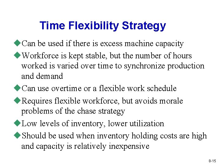 Time Flexibility Strategy u. Can be used if there is excess machine capacity u. Time Flexibility Strategy u. Can be used if there is excess machine capacity u.
