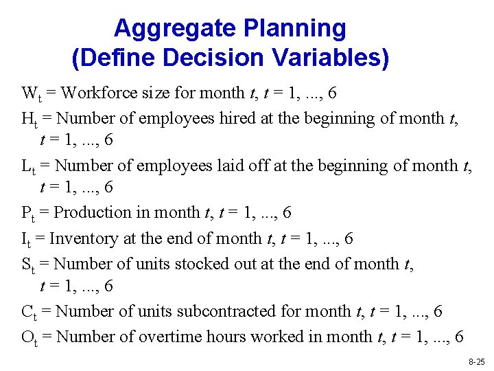 Aggregate Planning (Define Decision Variables) Wt = Workforce size for month t, t = Aggregate Planning (Define Decision Variables) Wt = Workforce size for month t, t =