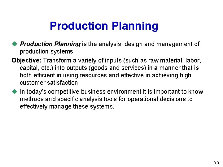 Production Planning u Production Planning is the analysis, design and management of production systems. Production Planning u Production Planning is the analysis, design and management of production systems.