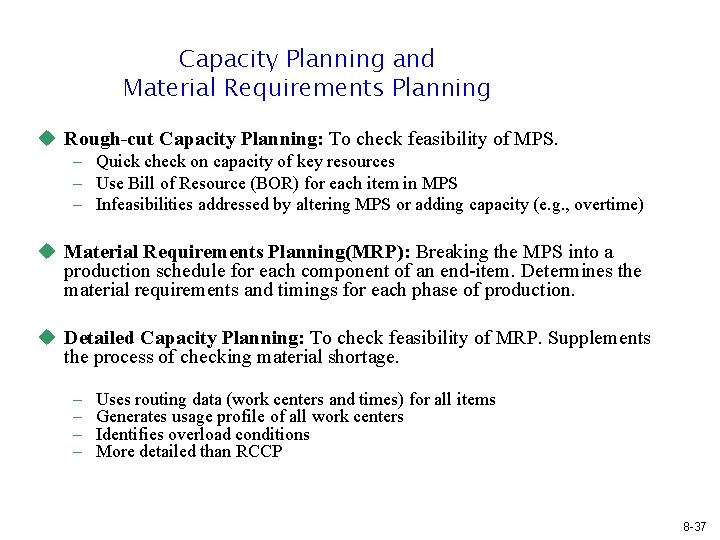 Capacity Planning and Material Requirements Planning u Rough-cut Capacity Planning: To check feasibility of