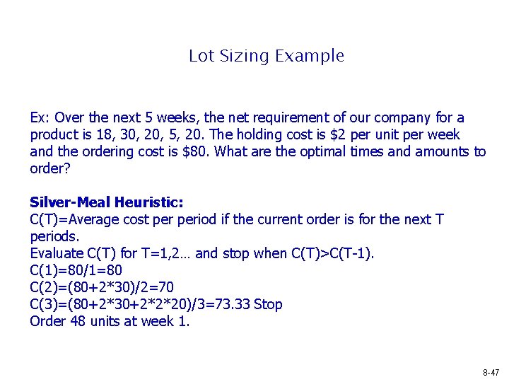 Lot Sizing Example Ex: Over the next 5 weeks, the net requirement of our