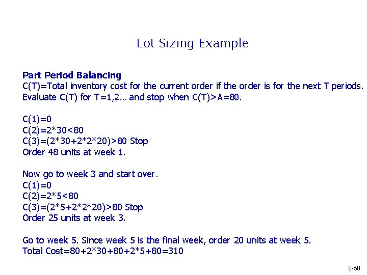 Lot Sizing Example Part Period Balancing C(T)=Total inventory cost for the current order if