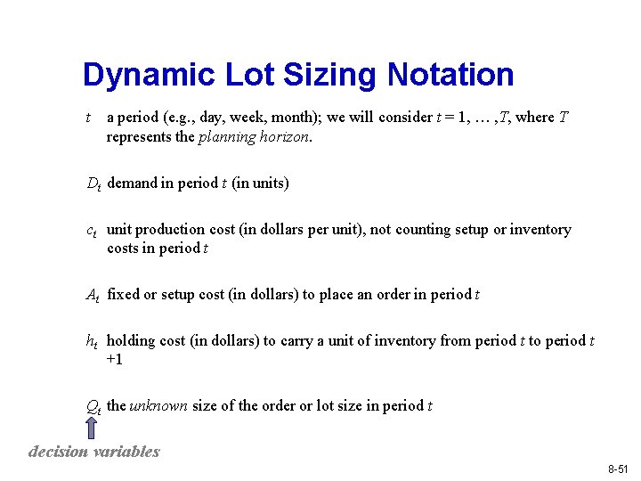 Dynamic Lot Sizing Notation t a period (e. g. , day, week, month); we