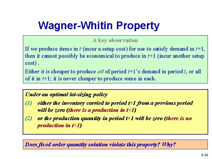 Wagner-Whitin Property A key observation If we produce items in t (incur a setup