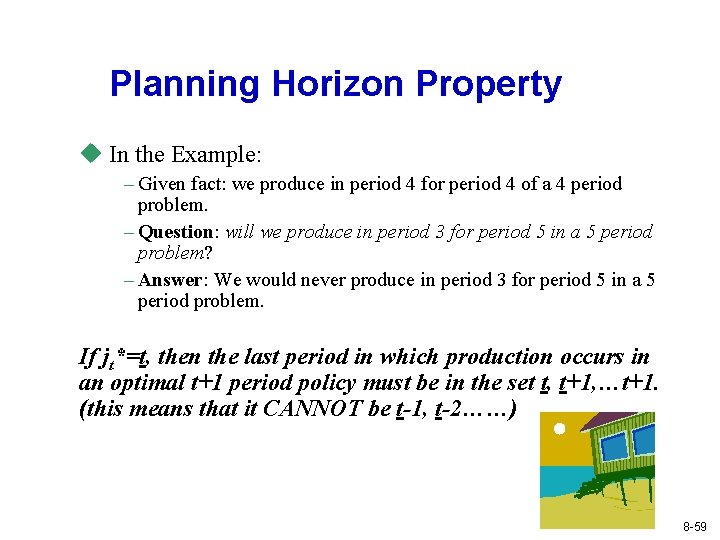 Planning Horizon Property u In the Example: – Given fact: we produce in period Planning Horizon Property u In the Example: – Given fact: we produce in period