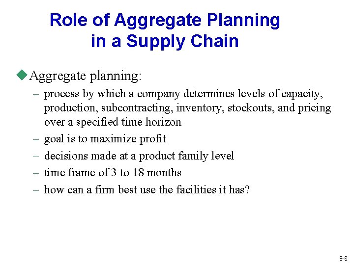 Role of Aggregate Planning in a Supply Chain u. Aggregate planning: – process by