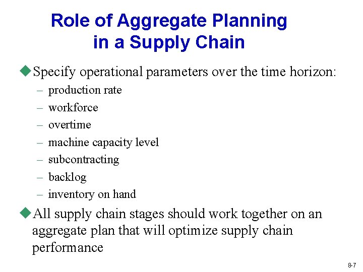 Role of Aggregate Planning in a Supply Chain u. Specify operational parameters over the