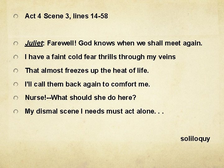 Act 4 Scene 3, lines 14 -58 Juliet: Farewell! God knows when we shall