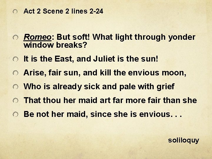 Act 2 Scene 2 lines 2 -24 Romeo: But soft! What light through yonder